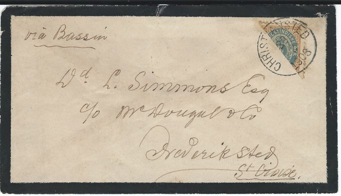 Mourning cover canceled Christiansted February 28. The cover is a rare use of commercial nature and was sent during the time when the St. Croix Post Offices had depleted their stock of 1 cent stamps. There are only two known morning covers with a bisected stamp. Note “via Bassin” - the letter is sent from St.Thomas via mailbox and therefore not cancelled in St. Thomas. Cancelled upon arrival in Bassin (Christiansted).

Please refer to the page Christiansted - Frederiksted to see the other known mourning cover.